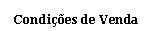 Caixa de texto: Condies de Venda