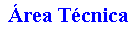 Caixa de texto: rea Tcnica